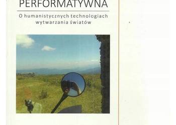 Polonistyka performatywna. O humanistycznych technologiach w