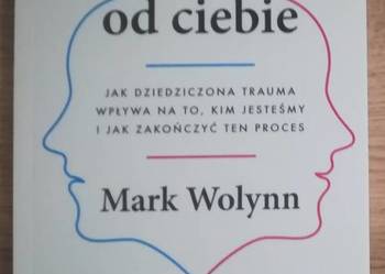 NOWA Nie zaczęło się od ciebie Mark Wolynn + Gratis