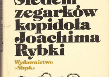 (02072) SIEDEM ZEGARKÓW KOPIDOŁA  JOACHIMA RYBKI – GUSTAW MO