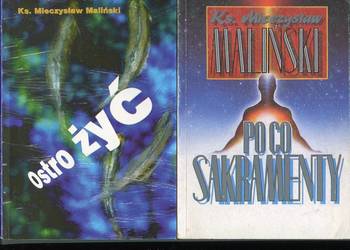 Ostro żyć, Po co sakramenty - Ks.Mieczysław  Maliński