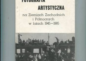 Fotografia artystyczna na Ziemiach Zachodnich i Północnych