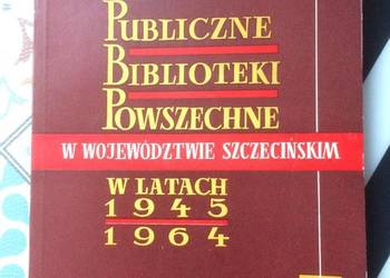 ( 3739 ) Publiczne Biblioteki Powszechne W Woj. Szczecińskim 1945 - 1964