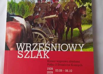 WRZEŚNIOWY SZLAK – wyprawa śladami Pułku 3 Strzelców Konnych WRZEŚNIOWY SZLAK – wyprawa śladami Pułku 3 Strzelców Konnych