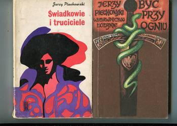 Świadkowie i truciciele + Być przy ogniu- Jerzy Piechowski