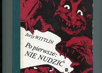 Po pierwsze nie nudzić - Wittlin