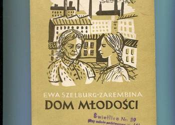 Dom młodości - Ewa Szelburg-Zarembina