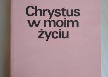 Chrystus w moim życiu Nakładem Księży Marianów Chrystus w moim życiu Nakładem Księży Marianów