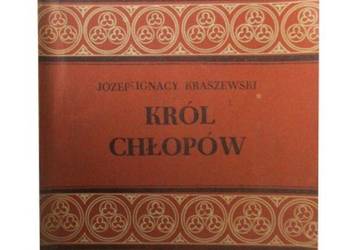 KRÓL CHŁOPÓW - KRASZEWSKI IGNACY JÓZEF