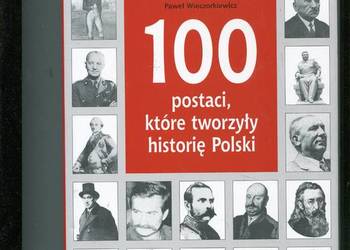 100 postaci które tworzyły historię Polski