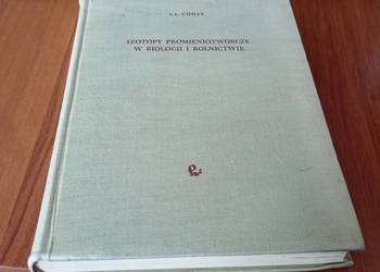 Izotopy promieniotwórcze w biologii i rolnictwie / C. L. Comar