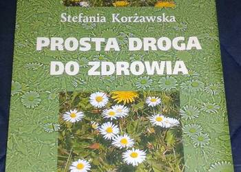 Prosta droga do zdrowia - Stefania Korżawska