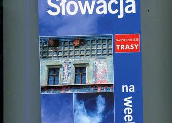 Słowacja na weekend Najpiękniejsze trasy Pascal