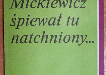 Włodzimierz Kaliniczew - Mickiewicz śpiewał tu natchniony...