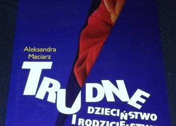 Trudne dzieciństwo i rodzicielstwo - Aleksandra Maciarz