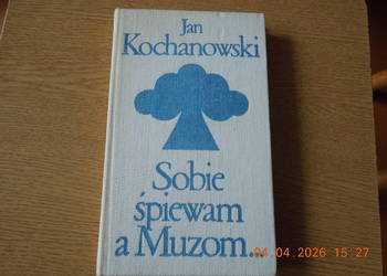 książka jana kochanowskiego sobie spiewam a muzom