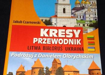 Kresy. Przewodnik. Litwa, Białoruś, Ukraina - Jakub Czarnowski