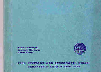 (3902) STAN CZYSTOŚCI WÓD JEZIOROWYCH POLSKI BADANYCH W LATACH 1969 – 1972 – HALINA FLORCZYK, SEWERYN GOŁOWIN