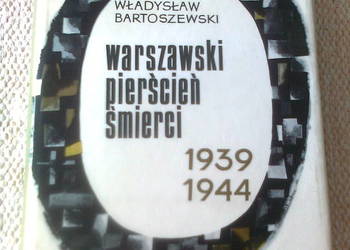 Warszawski pierścień śmierci - Wł. BARTOSZEWSKI Warszawski pierścień śmierci - Wł. BARTOSZEWSKI