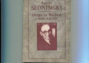 Droga na Wschód i inne wiersze - Słonimski