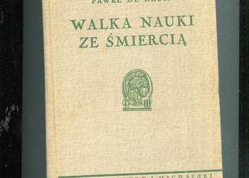 Walka nauki ze śmiercią - Paweł de Kruif