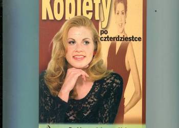Kobiety po czterdziestce Problemy wieku przejściowego
