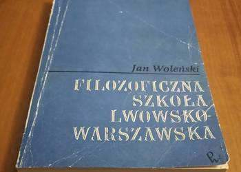 Filozoficzna szkoła lwowsko-warszawska / Jan Woleński.