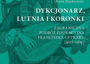 Dykcjonarz, lutnia i koronki. Zagraniczna podróż edukacyjna