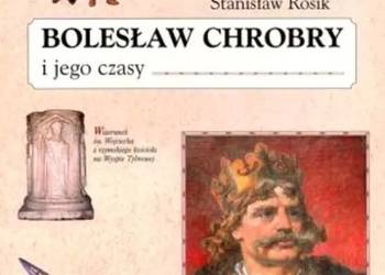 Bolesław Chrobry i jego czasy. Tom 2 Stanisław Rosik