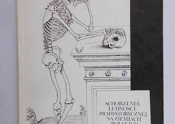 SCHORZENIA LUDNOŚCI PREHISTORYCZNEJ NA ZIEMIACH POLSKICH