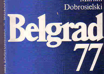 (3697) BELGRAD 77 ZADANIA, PRZEBIEG, WYNIKI – MARIAN DOBROSIELSKI