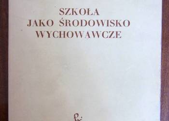 Henryk Smarzyński - Szkoła jako środowisko wychowawcze