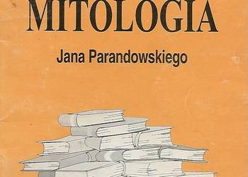 Mitologia J. Parandowskiego - oprac.D. Polańczyk.