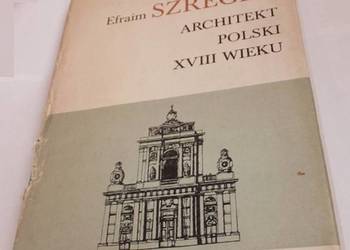 EFRAIM SZREGER ARCHITEKT POLSKI XVIII WIEKU