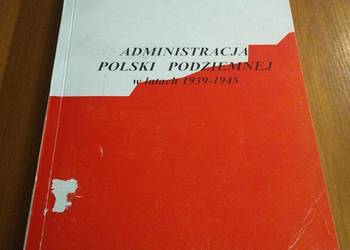 Administracja PolsPodziemnej w latach 1939-1945 studium histor Górski Administracja PolsPodziemnej w latach 1939-1945 studium histor Górski