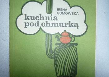 KUCHNIA POD CHMURKĄ - IRENA GUMOWSKA