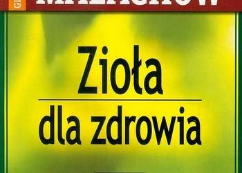 Zioła dla zdrowia - Małachow Giennadij