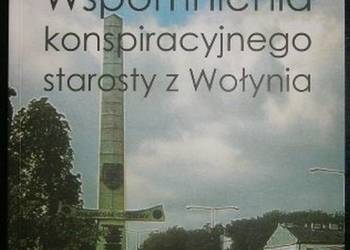WSPOMNIENIA KONSPIRACYJNEGO STAROSTY WOŁYNIA