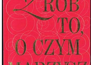 Zrób to, o czym marzysz. Jak prosić o to, czego się pragnie?