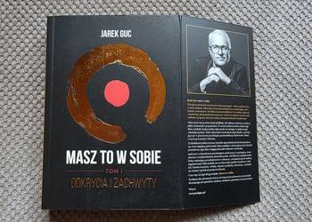 nowa, z autografem autora! "Masz to w sobie.Odkrycia w zachwycie" Jarek Guc