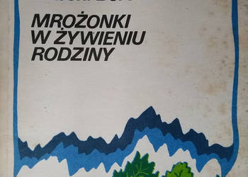 Mrożonki w żywieniu rodziny - Izabela Borowiecka