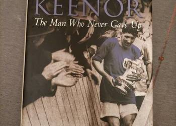 Fred Keenor-The Man Who Never Gave Up Fred Keenor-The Man Who Never Gave Up