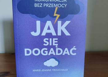 Jak się dogadać. Komunikacja bez przemocy – Marie-Jeanne Trouchaud