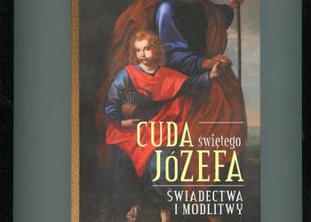 Cuda świętego Józefa Świadectwa i modlitwy