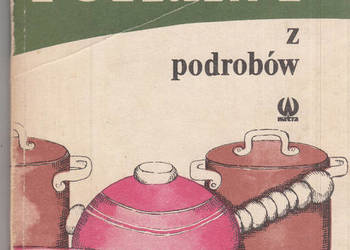 (03192) POTRAWY Z PODROBÓW – TADEUSZ GÓRA i TADEUSZ KWASIBOR