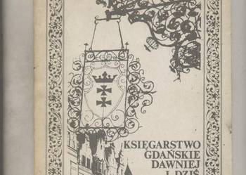 Księgarstwo gdańskie dawniej i dziś Księgarstwo gdańskie dawniej i dziś