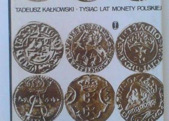 TYSIĄC LAT MONETY POLSKIEJ - KAŁKOWSKI TADEUSZ