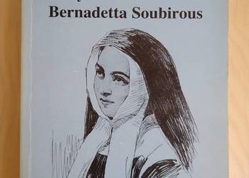 Święta Bernadeta Soubirous - ks. Francis Trochu