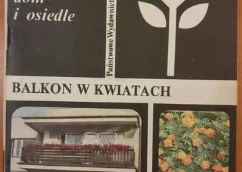 Balkon w kwiatach : Zdobi dom i osiedle  E. Traczewska-Zych