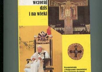 Jezus Chrystus wczoraj dziś i na wieki Przemówienia Ojca Świ