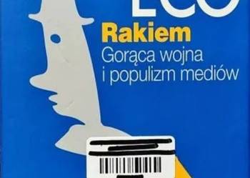 Umberto Eco : Rakiem Gorąca wojna i populizm mediów Umberto Eco : Rakiem Gorąca wojna i populizm mediów
